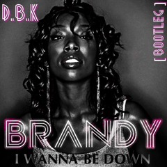 I WANNA BE DOWN  [BOOTLEG]