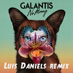 Galantis - No money (Luis Daniels remix) | FREE DOWNLOAD