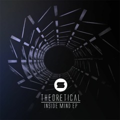 Theoretical - Inside Mind EP [OUT NOW]