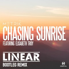 Metrik - Chasing Sunrise (Linear Bootleg) [Free Dowload]