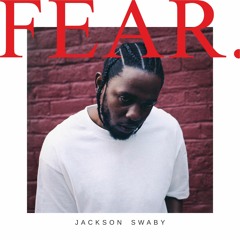 Kendrick Lamar - FEAR. (Jackson Swaby House Remix)