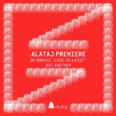 PREMIERE: Be Morais 'Love Is A Riot' [Not Another]