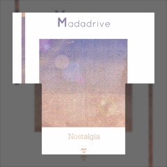 Madadrive – Nostalgia