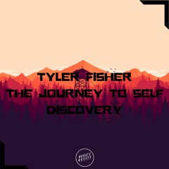 Tyler Fisher - The Journey To Self Discovery (Original Mix)