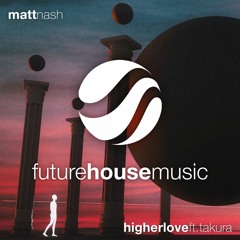 Matt Nash - Higher Love (ft. Takura)