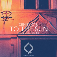 Deniz Koyu - To The Sun (Lindequist Remix)