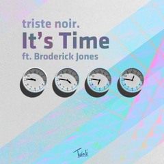 triste noir - It's Time (feat. Broderick Jones)