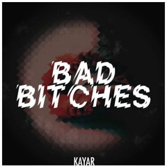 Kayar - Bad Bitches (TRAP A LOT EXCLUSIVE)