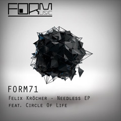 Felix Kröcher - Needless EP feat. Circle Of Life (FORM Music)