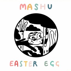 Mashu - Easter Egg