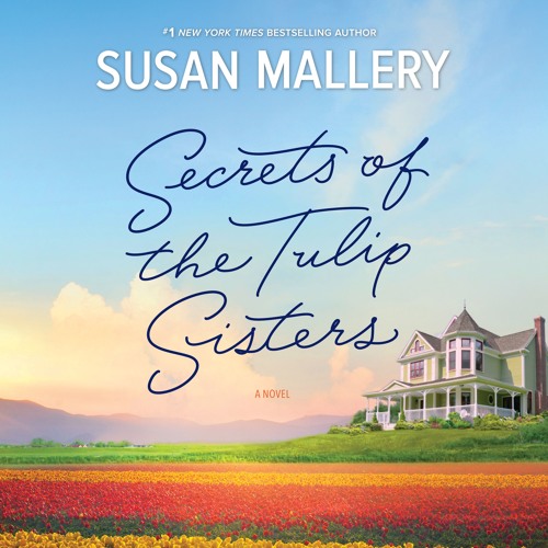 SECRETS OF THE TULIP SISTERS by Susan Mallery
