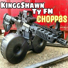 KinggShawn x Ty FN - Choppas