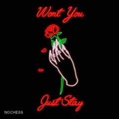 NOCHESS - WONT YOU JUST STAY