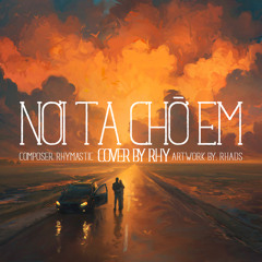 Nơi Ta Chờ Em - Cover by Rhy