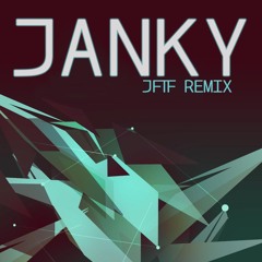 Janky (JFTF Remix)