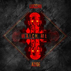 Lucchii X Azide - Watch Me