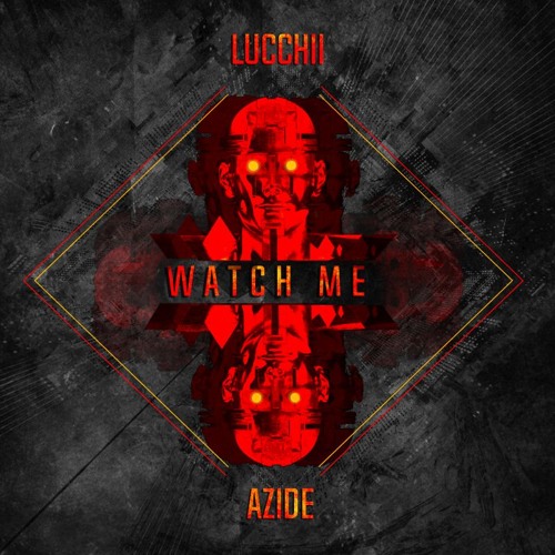 Lucchii X Azide - Watch Me