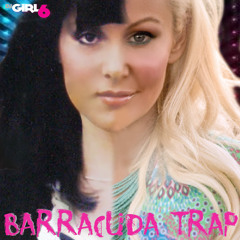Barracuda Trap: By DJ Girl 6
