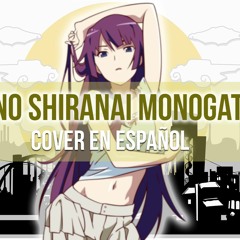 【Kimi no Shiranai Monogatari】 「 Bakemonogatari 」 Cover en Español
