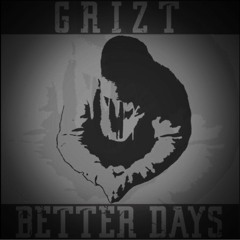 Grizt - Better Days ( Audio )