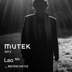 MUTEKLIVE132 - LAO