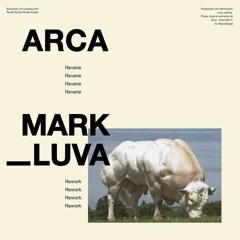 Arca - Reverie (Mark Luva Rework)