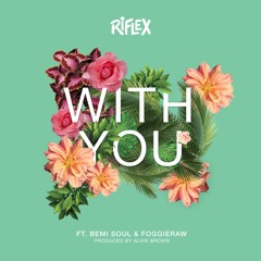 With You (ft. BemiSoul & Foggieraw) [VIDEO ON YOUTUBE!!!]