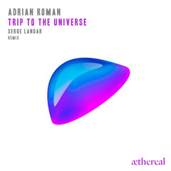 Adrian Roman - Trip to the Universe (Original Mix)