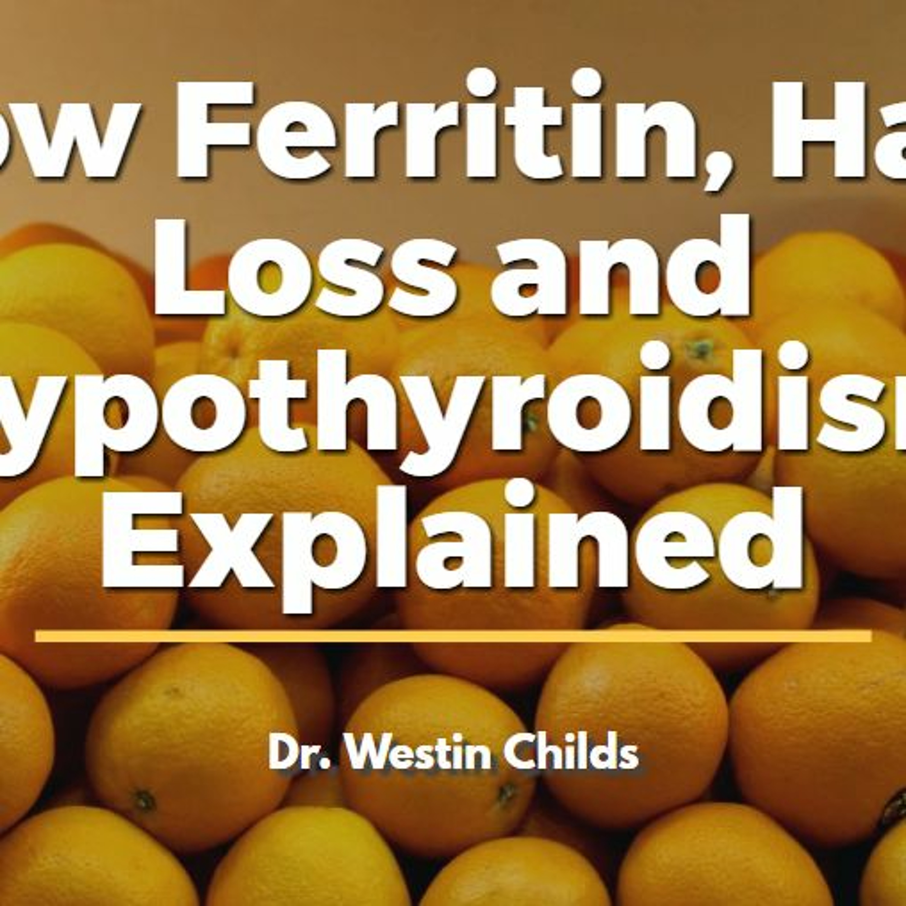 Low Ferritin, Hair Loss and Hypothyroidism Explained