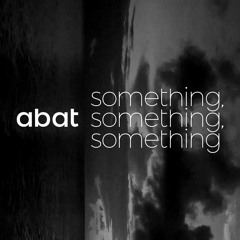 ABat - Something, Something, Something / DnB trip