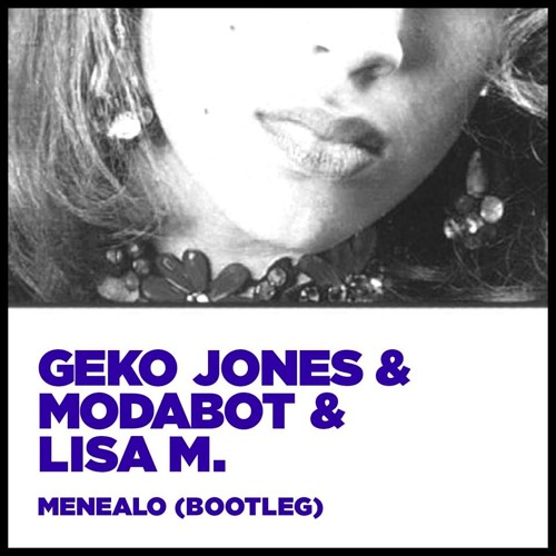 Menealo (Bootleg) GEKO JONES x MODABOT X Lisa M