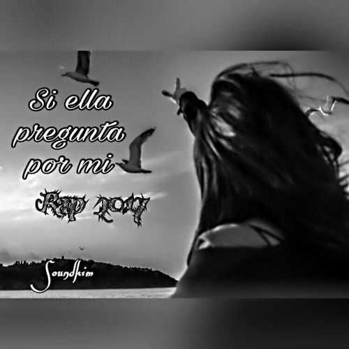 Si Ella Pregunta Por Mi Rap 2017 lSoundkimMusicl