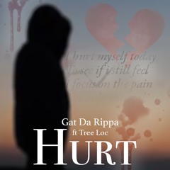 Hurt - GaT da Rippa ft Tree Loc