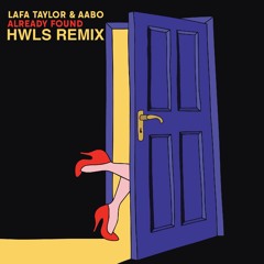 Lafa Taylor & Aabo - Already Found (HWLS Remix)