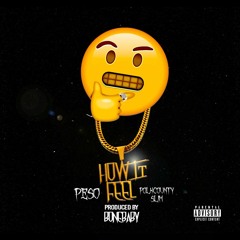 Peso - How It Feel(feat.Polk County Slim)Prod By BoneBaby