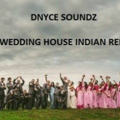 WEDDING HOUSE INDIAN REMIX PART 1