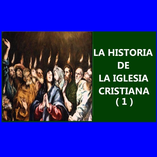 Stream 01 - Historia De La Iglesia Cristiana( 1 )Los Inicios By Justo ...