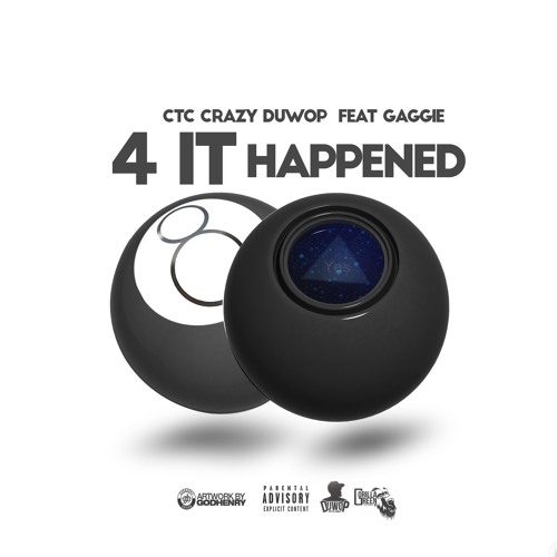 CTC CRAZY DUWOP feat. GAGGIE - "4 IT HAPPENED"