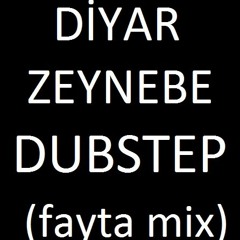 Diyar ZEYNEBE dubstep (fayta mix)