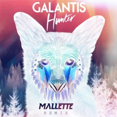 Galantis - Hunter [ MALLETTE REMIX ]