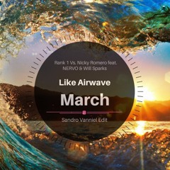 Rank 1 Vs. Nicky Romero feat. NERVO & Will Sparks - Like Airwave March (Sandro Vanniel Edit)