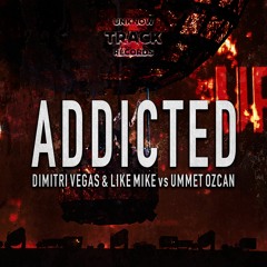 Dimitri Vegas & Like Mike Vs Ummet Ozcan - Addicted