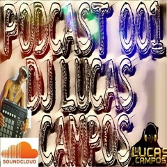PODCAST 001 - DJ LUCAS CAMPOS - PIQUE JAMELÃO -