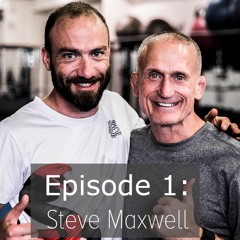 Podcast Episode 1: Steve Maxwell