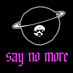 Say No More (Produced by 1 Bounce)
