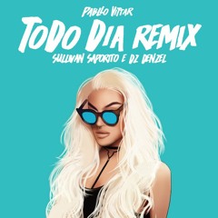 Pabllo Vittar - Todo Dia (Sullivan Saporito & DZ Denzel Remix)
