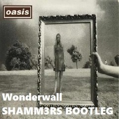 Oasis - Wonderwall (SHAMM3RS Bootleg)