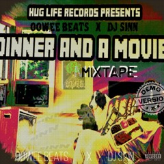 HUG LIFE RECORDS presents DINNER AND A MOVIE promo MIXTAPE  - OOWEE BEATS x DJ SINN