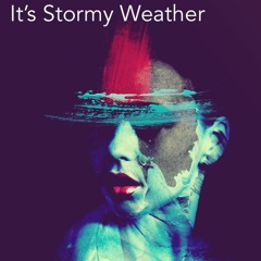 It's Stormy Weather