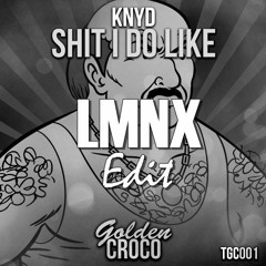 KNYD - Shit I Do Like (LMNX  HardTrap Edit)